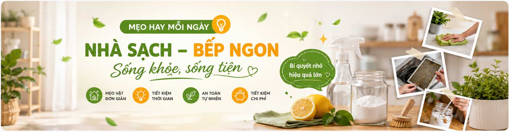 Banner Mẹo Vặt Cuộc Sống với các mẹo gia đình, nhà bếp, vệ sinh nhà cửa và tiết kiệm chi phí hàng ngày