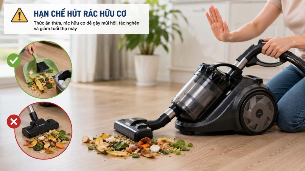 Hạn chế hút rác hữu cơ để tránh mùi hôi trong máy hút bụi