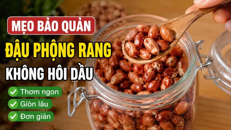 Mẹo bảo quản đậu phộng rang không hôi dầu giữ giòn lâu